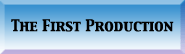 The First Production