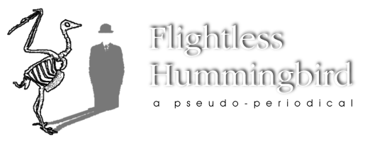 Flightless Hummingbird:  A Pseudo-Periodical