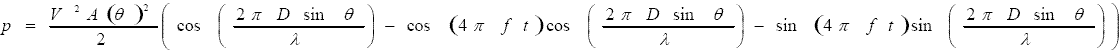 p = (V^2 A(theta)^2)/2 (cos(2 pi D sin(theta)/lambda) - cos(4 pi f t) cos(2 pi D sin(theta)/lambda) - sin(4 pi f t) sin(2 pi D sin(theta)/lambda))
