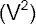 V squared