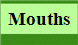 Mouths