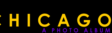 CHICAGO - A Photo Album