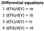 List of differential equations: 1) d(Fa)/d(V) = ra, 2) d(Fb)/d(V) = rb, 3) d(Fc)/d(V) = rc, 4) d(Fd)/d(V) = rd.