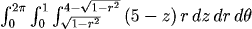int_0^{2pi} int_0^1 int_sqrt(1-r^2)^{4-sqrt(1-r^2)} (5-z) r dz dr dt