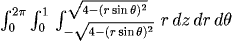 int_0^{2pi} int_0^1 int_{-sqrt(4-(r sin(t))^2)}^{sqrt(4-(r sin(t))^2)} r dz dr dt