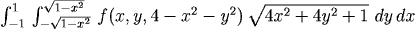 int_{-1}^1 int_{-sqrt(1-x^2)}^{sqrt(1-x^2)} f(x,y,4-x^2-y^2) sqrt(...) dy dx