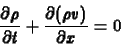 \begin{displaymath}
\frac{\partial \rho}{\partial t} + \frac{\partial (\rho v)}{\partial x}
= 0
\end{displaymath}
