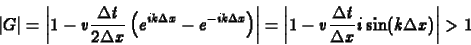 \begin{displaymath}
\vert G\vert=\left\vert 1-v\frac{\Delta t}{2\Delta x}
\lef...
...vert 1-v\frac{\Delta t}{\Delta x}i\sin(k\Delta x)\right\vert>1
\end{displaymath}