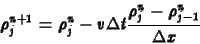 \begin{displaymath}
\rho_j^{n+1}=\rho_j^n-v \Delta t \frac{\rho^n_{j}-\rho^n_{j-1}}
{\Delta x}
\end{displaymath}