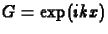 $G=\exp(ikx)$