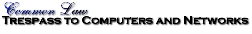 Common Law Trespass to Computers and Networks
